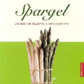 Couverture du produit · Spargel: Die besten Rezepte & Einkaufstips