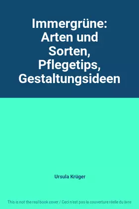 Couverture du produit · Immergrüne: Arten und Sorten, Pflegetips, Gestaltungsideen