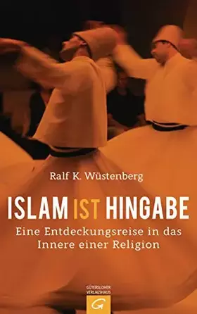 Couverture du produit · Islam ist Hingabe: Eine Entdeckungsreise in das Innere einer Religion