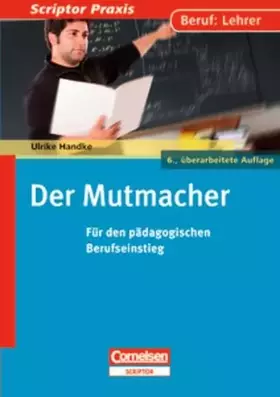 Couverture du produit · Scriptor Praxis: Der Mutmacher: Für den pädagogischen Berufseinstieg. Buch