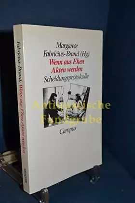 Couverture du produit · Wenn aus Ehen Akten werden: Scheidungsprotokolle
