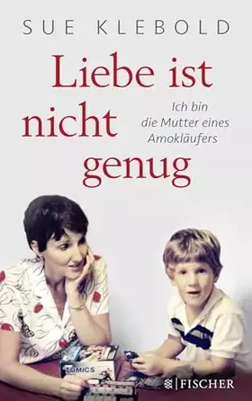 Couverture du produit · Liebe ist nicht genug - Ich bin die Mutter eines Amokläufers