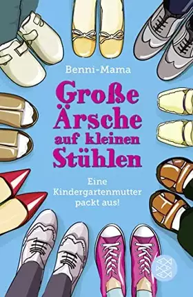 Couverture du produit · Große Ärsche auf kleinen Stühlen: Eine Kindergartenmutter packt aus!