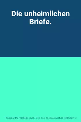Couverture du produit · Die unheimlichen Briefe.