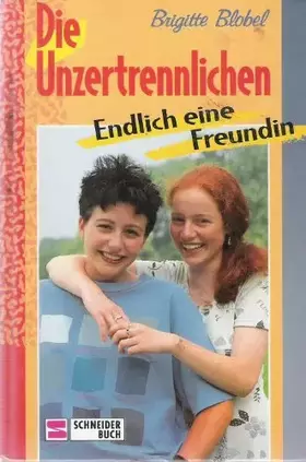 Couverture du produit · Die Unzertrennlichen, Bd.1, Endlich eine Freundin