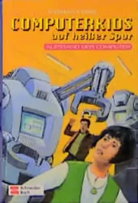 Couverture du produit · Computerkids auf heisser Spur: Computerkids auf heißer Spur, Bd.7, Aufstand der Computer