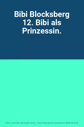 Couverture du produit · Bibi Blocksberg 12. Bibi als Prinzessin.