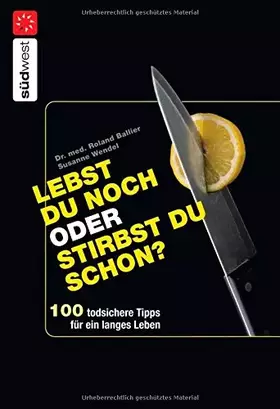 Couverture du produit · Lebst Du noch oder stirbst Du schon?: 100 todsichere Tipps für ein langes Leben - -