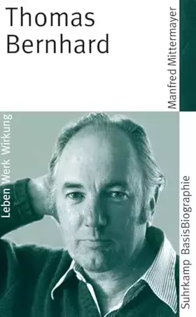 Couverture du produit · Thomas Bernhard: Leben, Werk, Wirkung (Suhrkamp BasisBiographien)