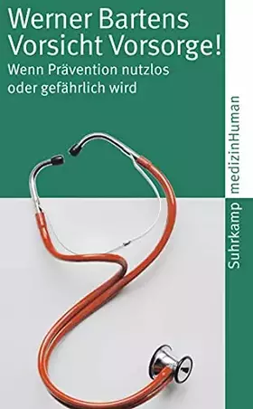 Couverture du produit · Vorsicht Vorsorge!: Wenn Prävention nutzlos oder gefährlich wird (medizinHuman)