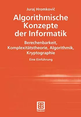 Couverture du produit · Algorithmische Konzepte der Informatik. Berechenbarkeit, Komplexitätstheorie, Algorithmik, Kryptographie. Eine Einführung (XLeitfäden der In