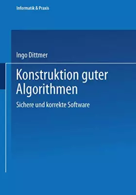 Couverture du produit · Konstruktion guter Algorithmen: Sichere Und Korrekte Software (Informatik & Praxis)