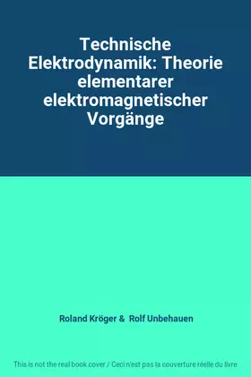 Couverture du produit · Technische Elektrodynamik: Theorie elementarer elektromagnetischer Vorgänge