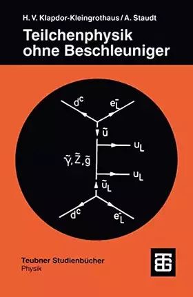 Couverture du produit · Teilchenphysik ohne Beschleuniger (Teubner Studienbücher Physik)