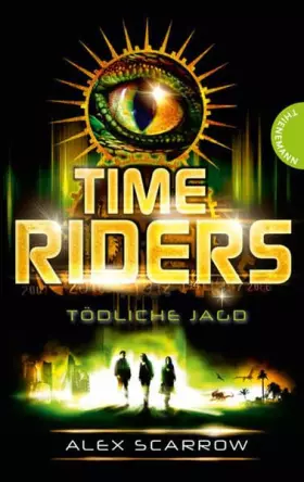 Couverture du produit · TimeRiders, Band 2: TimeRiders, Tödliche Jagd