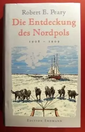 Couverture du produit · Die Entdeckung des Nordpols. 1908 - 1909.