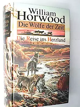 Couverture du produit · Die Wölfe der Zeit, Die Reise ins Herzland