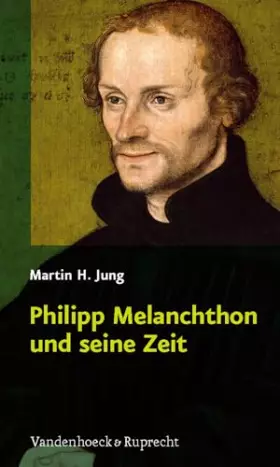 Couverture du produit · Philipp Melanchthon und seine Zeit