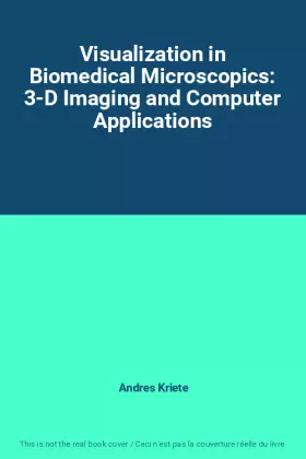 Couverture du produit · Visualization in Biomedical Microscopics: 3-D Imaging and Computer Applications