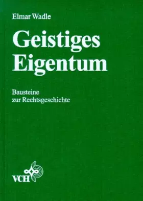Couverture du produit · Geistiges Eigentum: Bausteine zur Rechtsgeschichte