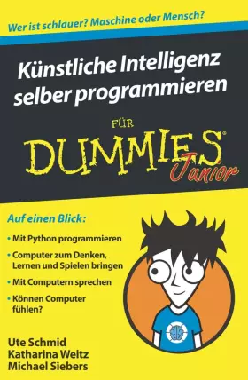 Couverture du produit · Künstliche Intelligenz selber programmieren für Dummies Junior: Auf einen Blick: Mit Python programmieren. Computer zum Denken, 