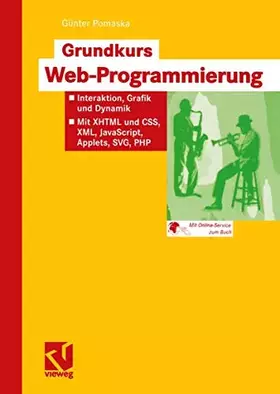 Couverture du produit · Grundkurs Web-Programmierung: Interaktion, Grafik und Dynamik ― Mit XHTML und CSS, XML, JavaScript, Applets, SVG, PHP