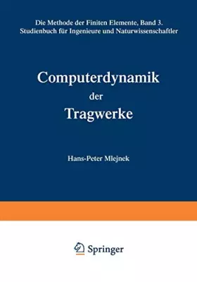 Couverture du produit · Die Methode der finiten Elemente in der elementaren Strukturmechanik, Bd.3, Computerdynamik der Tragwerke: Die Methode der Finiten Elemente,