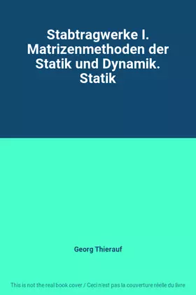 Couverture du produit · Stabtragwerke I. Matrizenmethoden der Statik und Dynamik. Statik