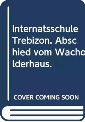 Couverture du produit · Internatsschule Trebizon. Abschied vom Wacholderhaus.