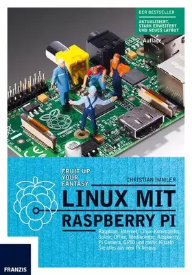 Couverture du produit · Linux mit Raspberry Pi: Raspian, Internet, Linux-Kommandos, Spiele, Office, Mediacenter, Raspberry Pi Camera, GPIO und mehr: Kitzeln Sie all