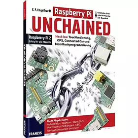 Couverture du produit · Raspberry Pi Unchained - Raspberry Pi 2 und alle Vorgängermodelle: Hack los: Touchbedienung, GPS, Connected Car und Mobilfunkprogrammierung