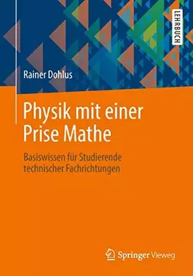 Couverture du produit · Physik mit einer Prise Mathe: Basiswissen für Studierende technischer Fachrichtungen