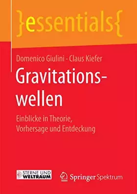 Couverture du produit · Gravitationswellen: Einblicke in Theorie, Vorhersage und Entdeckung (essentials)
