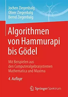 Couverture du produit · Algorithmen von Hammurapi bis Gödel: Mit Beispielen aus den Computeralgebrasystemen Mathematica und Maxima