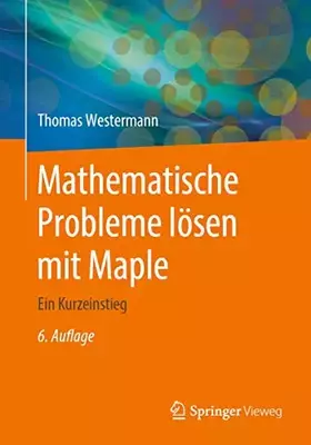 Couverture du produit · Mathematische Probleme lösen mit Maple: Ein Kurzeinstieg