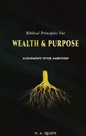 Couverture du produit · Biblical Principles for Wealth & Purpose: Alignment Over Ambition