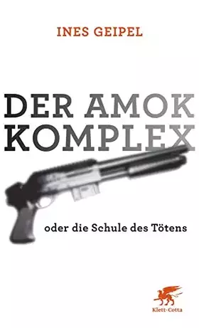 Couverture du produit · Der Amok-Komplex: oder die Schule des Tötens