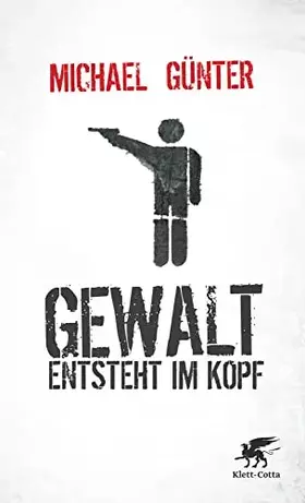Couverture du produit · Gewalt entsteht im Kopf