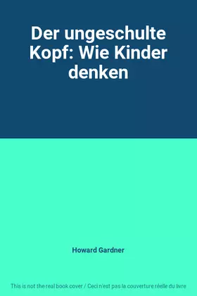 Couverture du produit · Der ungeschulte Kopf: Wie Kinder denken