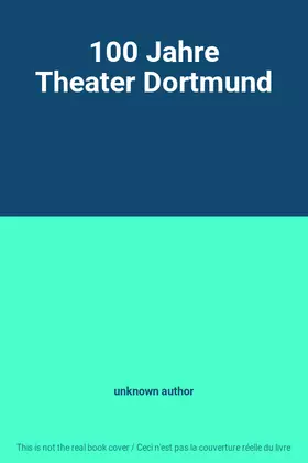 Couverture du produit · 100 Jahre Theater Dortmund