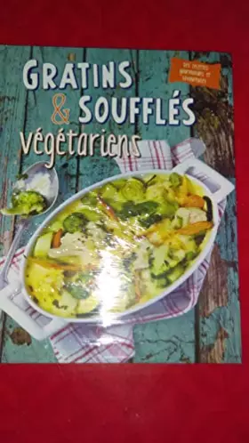 Couverture du produit · GRATINS ET SOUFFLES VEGETARIENS