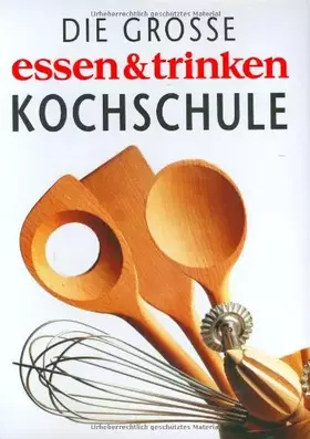 Couverture du produit · Die grosse essen & trinken Kochschule