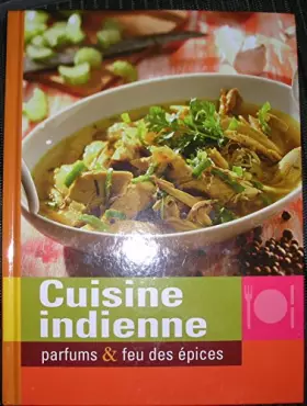 Couverture du produit · Cuisine Indienne, parfums feu des épices