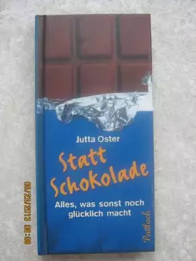 Couverture du produit · Statt Schokolade: Alles, was sonst noch glücklich macht