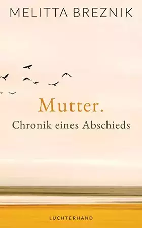 Couverture du produit · Mutter: Chronik eines Abschieds