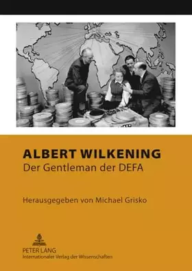 Couverture du produit · Albert Wilkening: Der Gentleman der DEFA