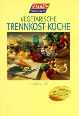 Couverture du produit · Vegetarische Trennkost- Küche.