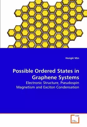 Couverture du produit · Possible Ordered States in Graphene Systems: Electronic Structure, Pseudospin Magnetism and Exciton Condensation