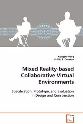 Couverture du produit · Mixed Reality-based Collaborative Virtual Environments: Specification, Prototype, and Evaluation in Design and Construction