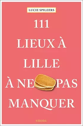 Couverture du produit · 111 lieux à Lille à ne pas manquer